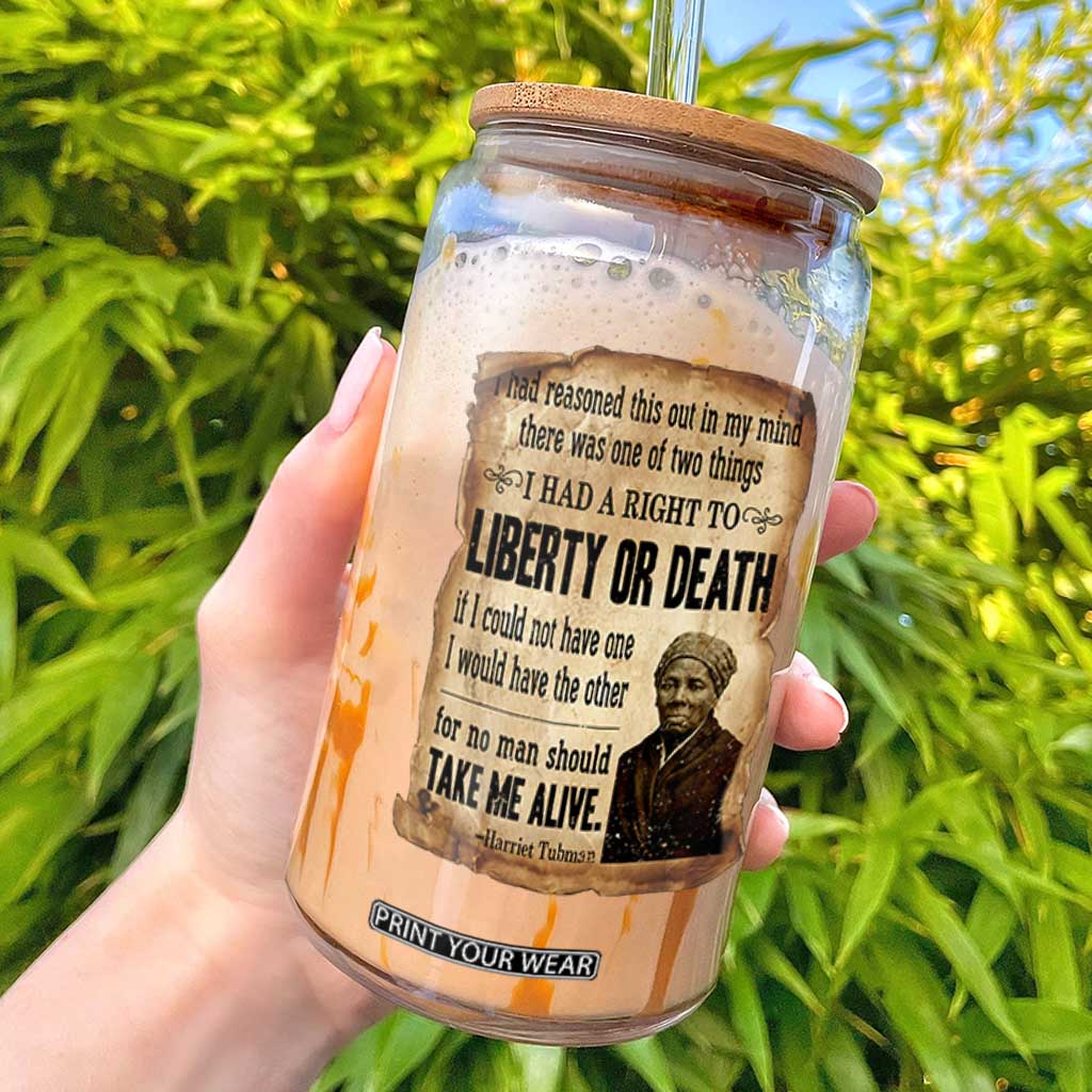 Harriet Tubman Glass Can Liberty Or Death Black History Legacy TS12 Black Print Your Wear