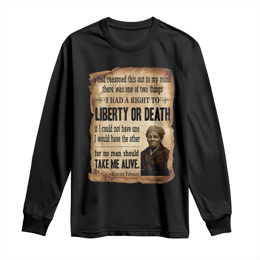 Harriet Tubman Long Sleeve Shirt Liberty Or Death Black History Legacy TS12 Black Print Your Wear