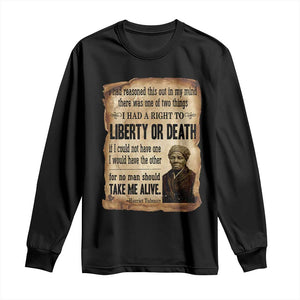 Harriet Tubman Long Sleeve Shirt Liberty Or Death Black History Legacy TS12 Black Print Your Wear