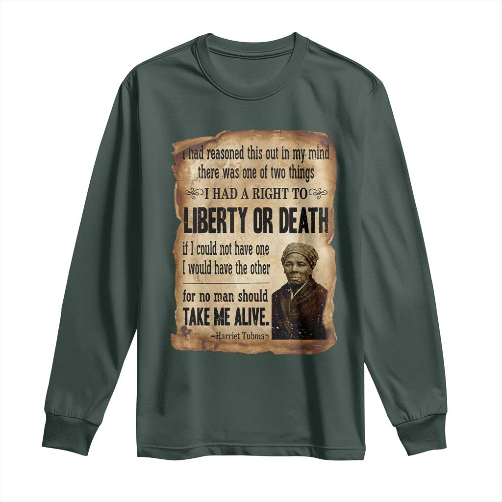 Harriet Tubman Long Sleeve Shirt Liberty Or Death Black History Legacy TS12 Dark Forest Green Print Your Wear