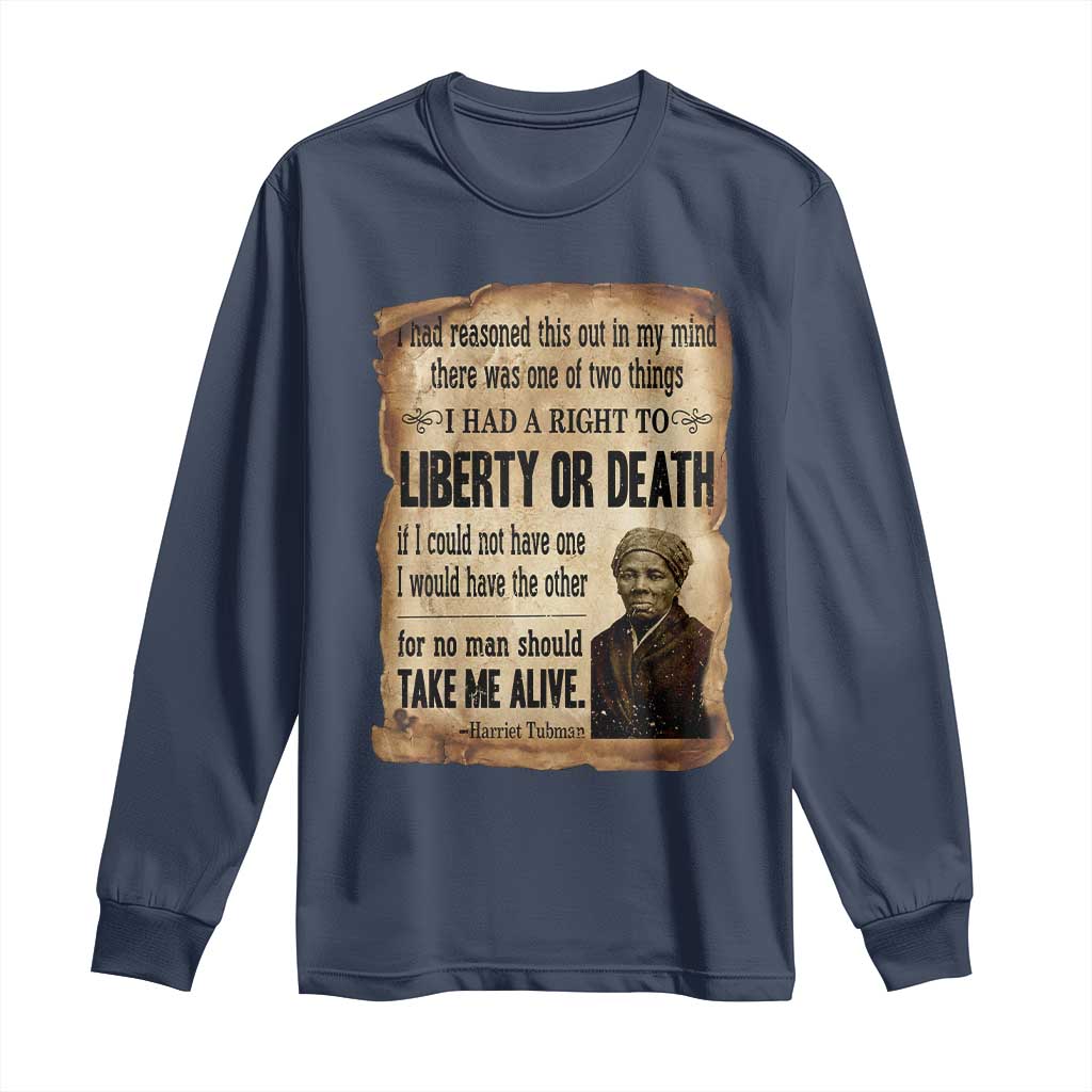 Harriet Tubman Long Sleeve Shirt Liberty Or Death Black History Legacy TS12 Navy Print Your Wear
