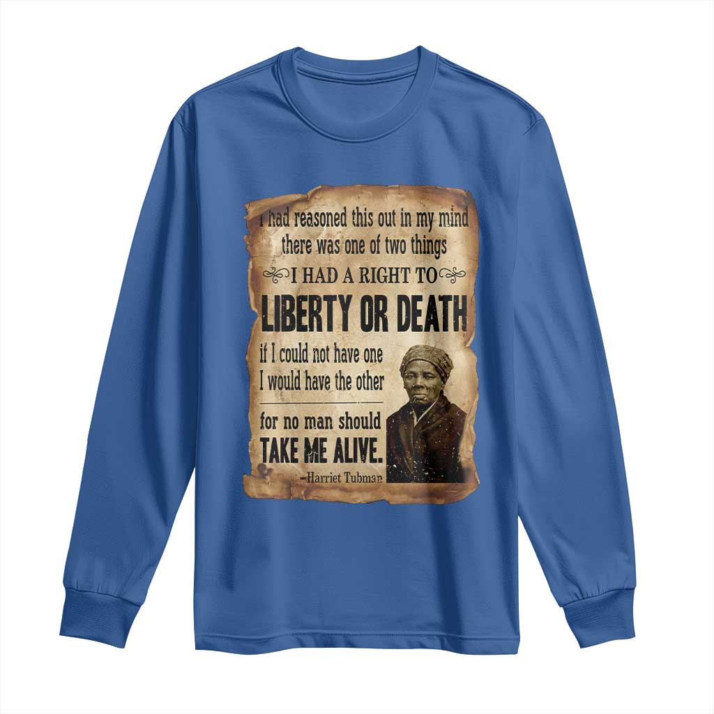 Harriet Tubman Long Sleeve Shirt Liberty Or Death Black History Legacy TS12 Royal Blue Print Your Wear
