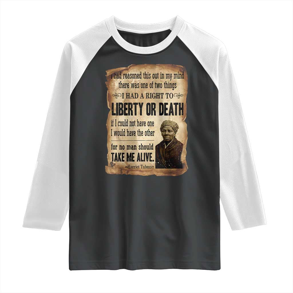 Harriet Tubman Raglan Shirt Liberty Or Death Black History Legacy TS12 Black White Print Your Wear