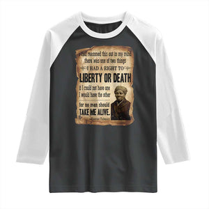 Harriet Tubman Raglan Shirt Liberty Or Death Black History Legacy TS12 Black White Print Your Wear