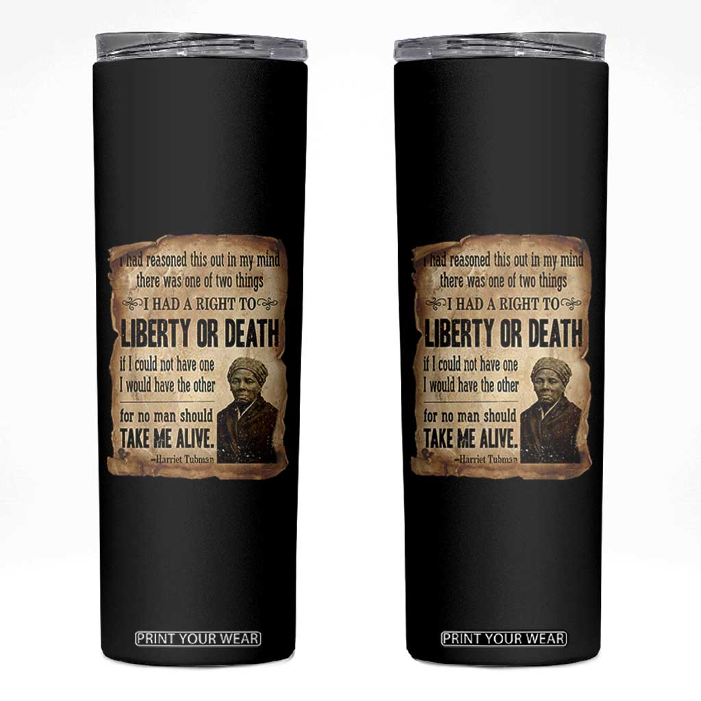 Harriet Tubman Skinny Tumbler Liberty Or Death Black History Legacy TS12 Black Print Your Wear