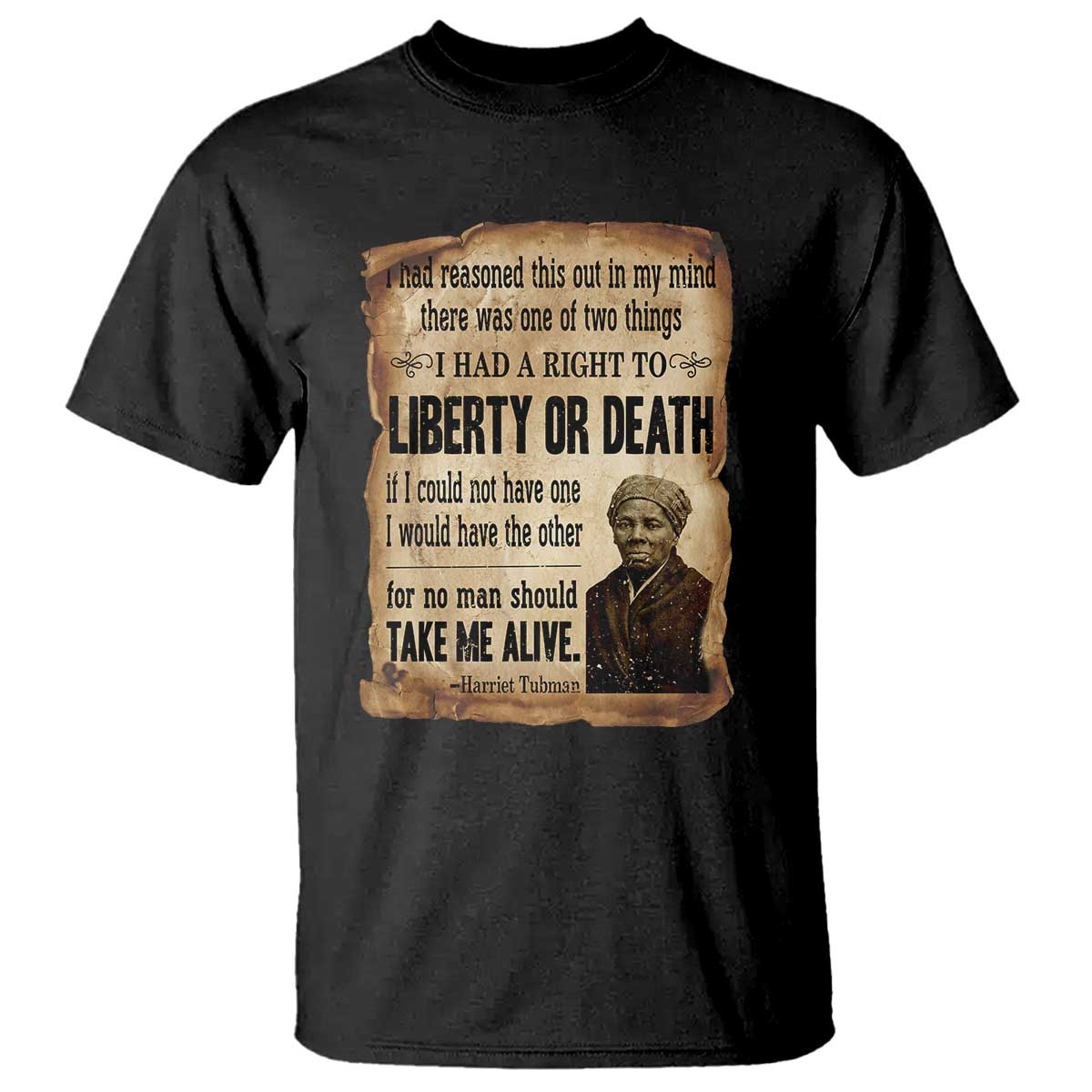 Harriet Tubman T Shirt Liberty Or Death Black History Legacy TS12 Black Print Your Wear