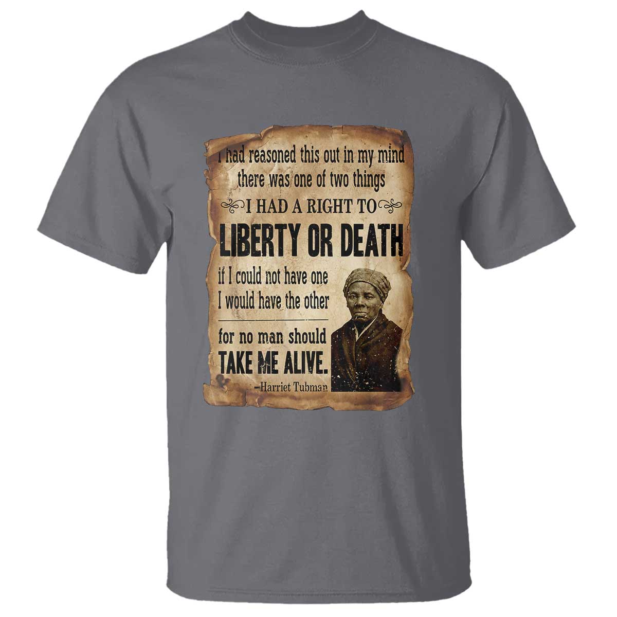 Harriet Tubman T Shirt Liberty Or Death Black History Legacy TS12 Charcoal Print Your Wear