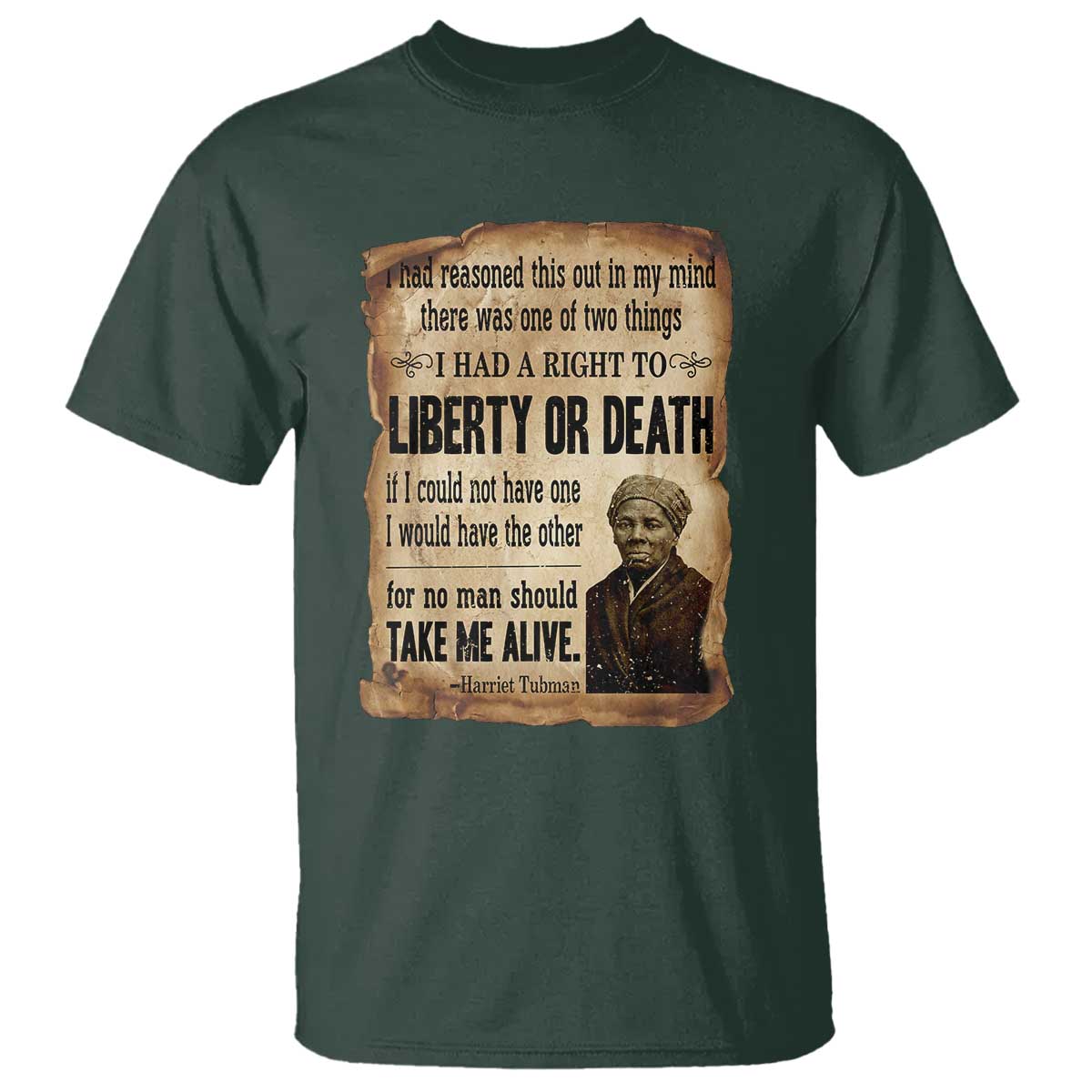 Harriet Tubman T Shirt Liberty Or Death Black History Legacy TS12 Dark Forest Green Print Your Wear