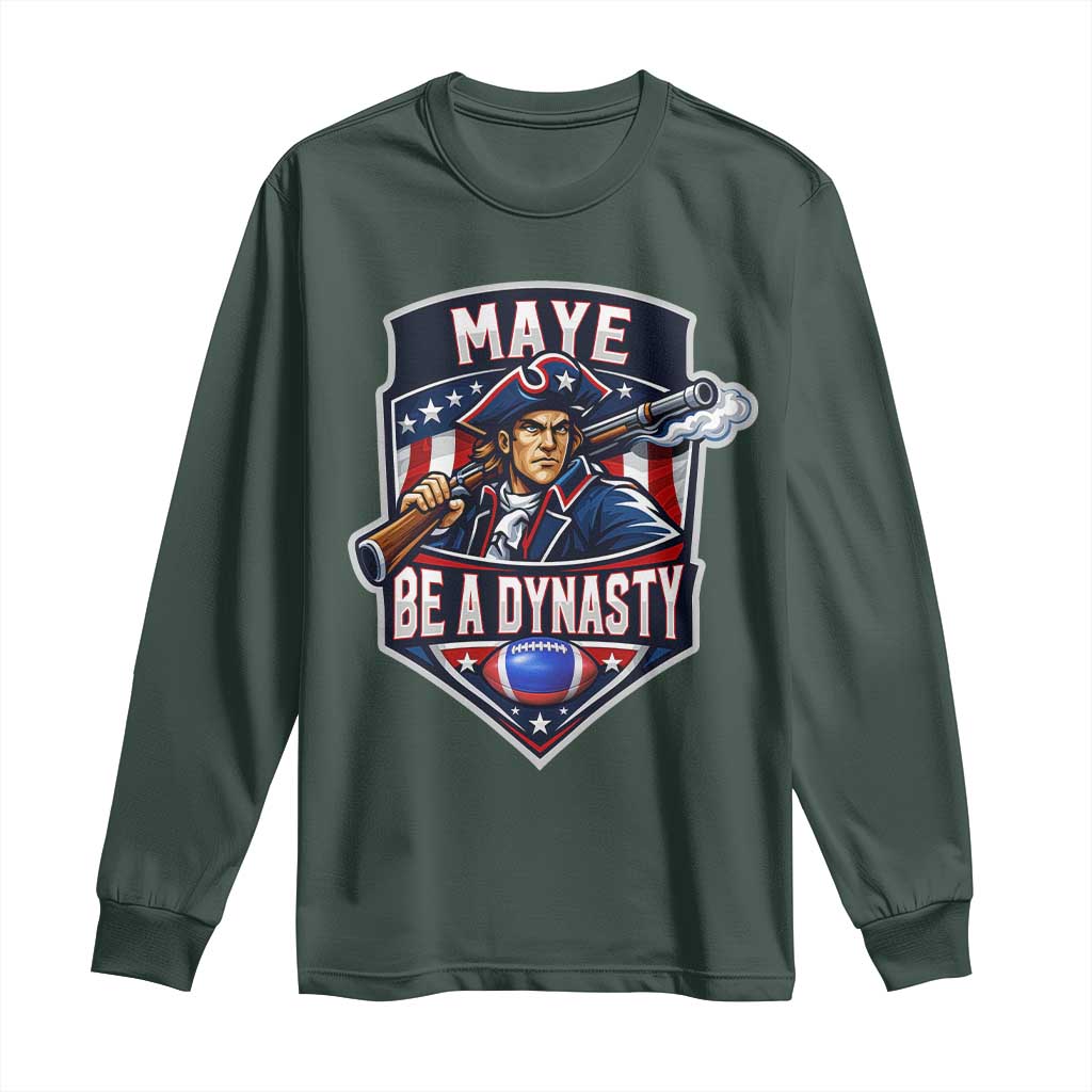 Maye Be A Dynasty Long Sleeve Shirt Quarterback Football Fan TS12 Dark Forest Green Print Your Wear