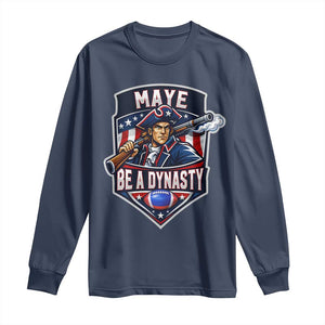 Maye Be A Dynasty Long Sleeve Shirt Quarterback Football Fan TS12 Navy Print Your Wear