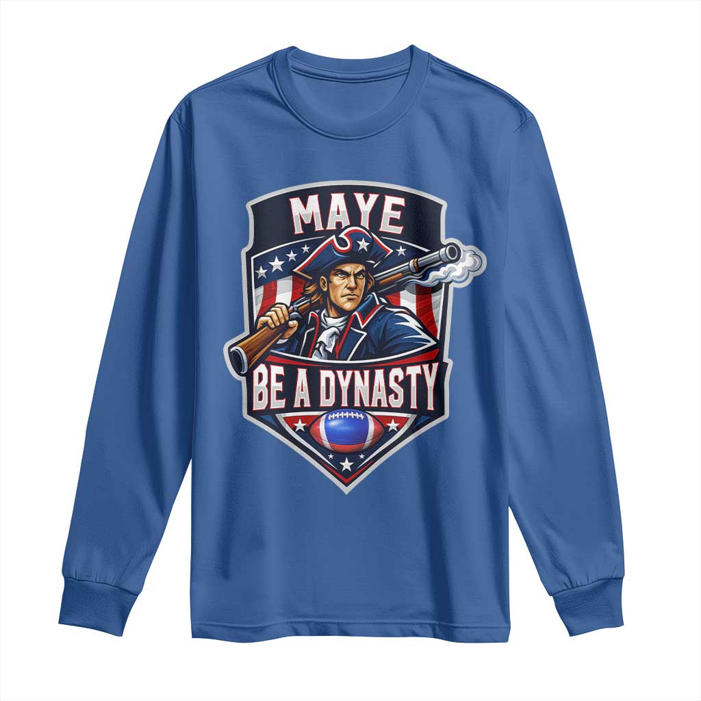 Maye Be A Dynasty Long Sleeve Shirt Quarterback Football Fan TS12 Royal Blue Print Your Wear