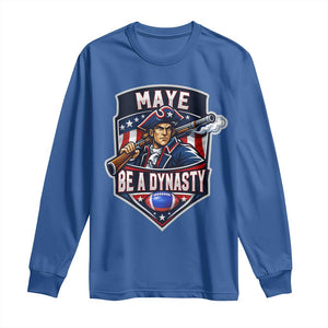 Maye Be A Dynasty Long Sleeve Shirt Quarterback Football Fan TS12 Royal Blue Print Your Wear