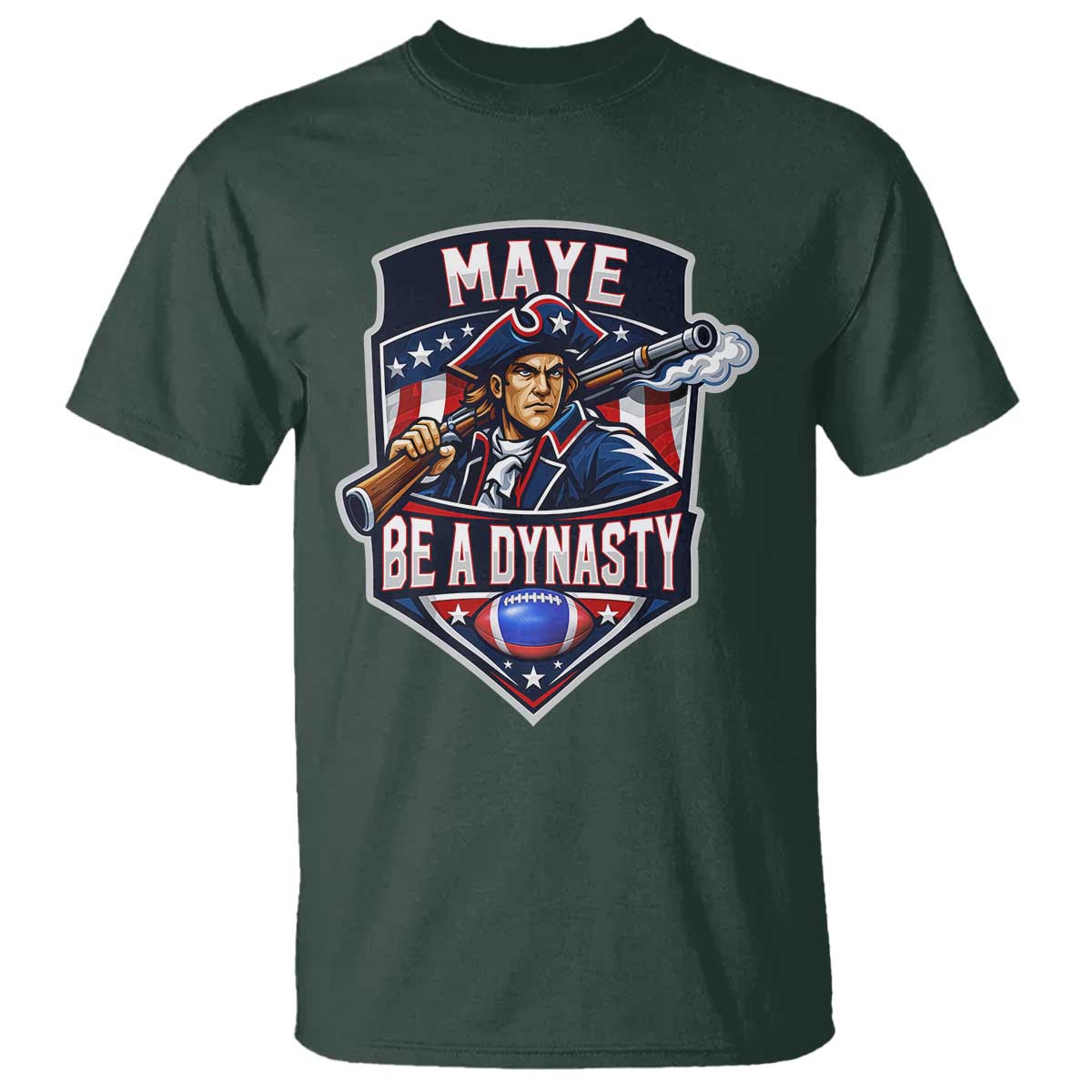 Maye Be A Dynasty T Shirt Quarterback Football Fan TS12 Dark Forest Green Print Your Wear
