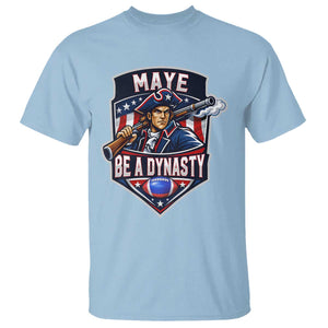 Maye Be A Dynasty T Shirt Quarterback Football Fan TS12 Light Blue Print Your Wear