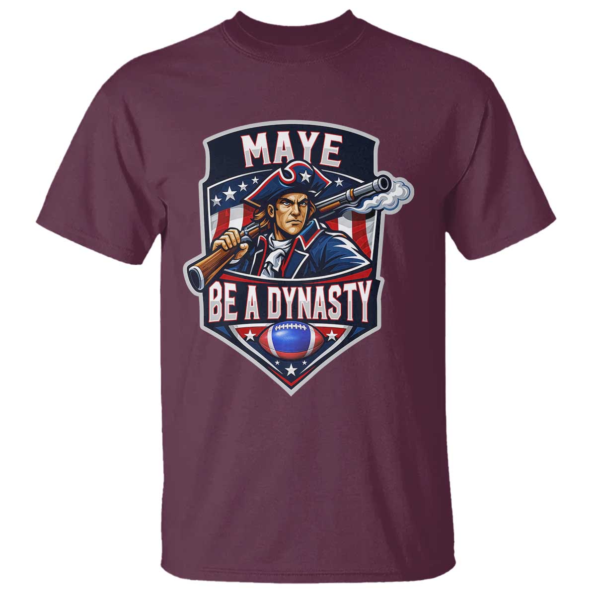 Maye Be A Dynasty T Shirt Quarterback Football Fan TS12 Maroon Print Your Wear