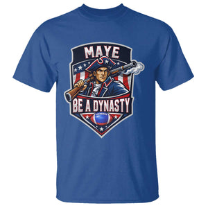 Maye Be A Dynasty T Shirt Quarterback Football Fan TS12 Royal Blue Print Your Wear