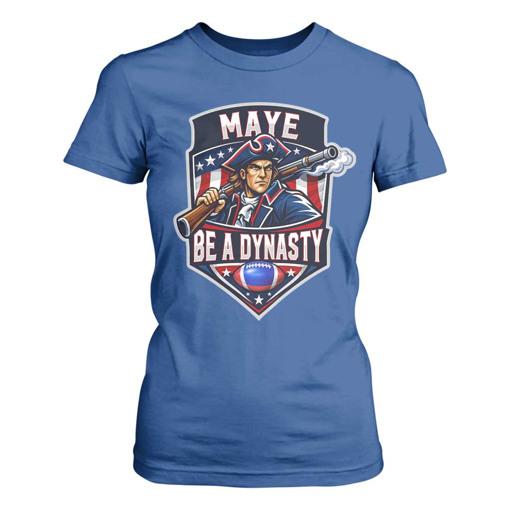 Maye Be A Dynasty T Shirt For Women Quarterback Football Fan TS12 Royal Blue Print Your Wear