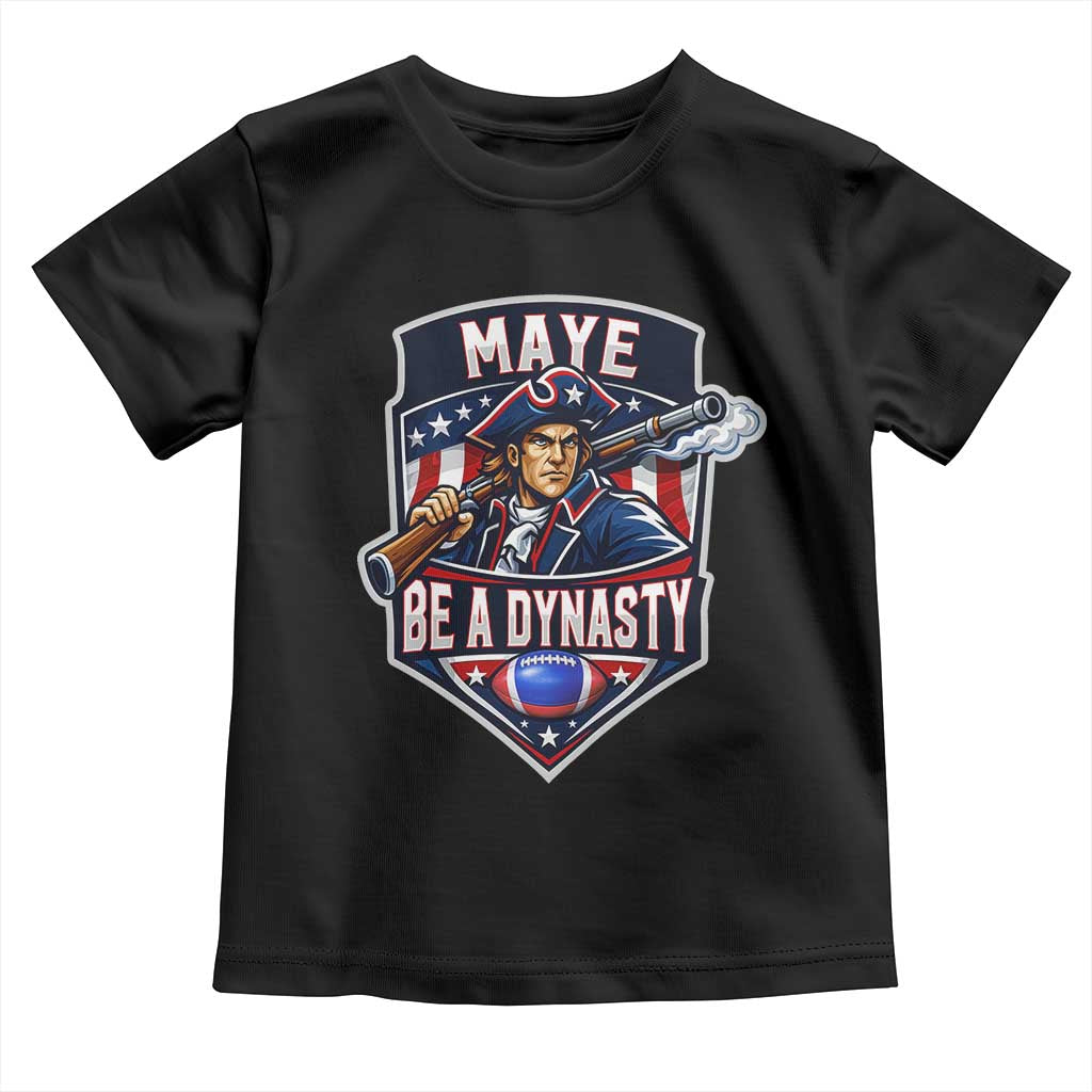 Maye Be A Dynasty Toddler T Shirt Quarterback Football Fan TS12 Black Print Your Wear