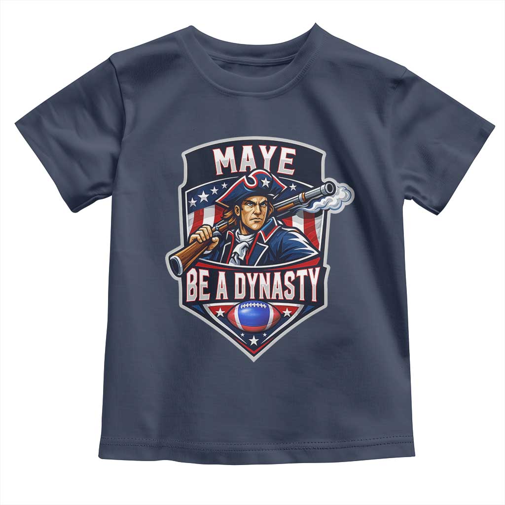 Maye Be A Dynasty Toddler T Shirt Quarterback Football Fan TS12 Navy Print Your Wear