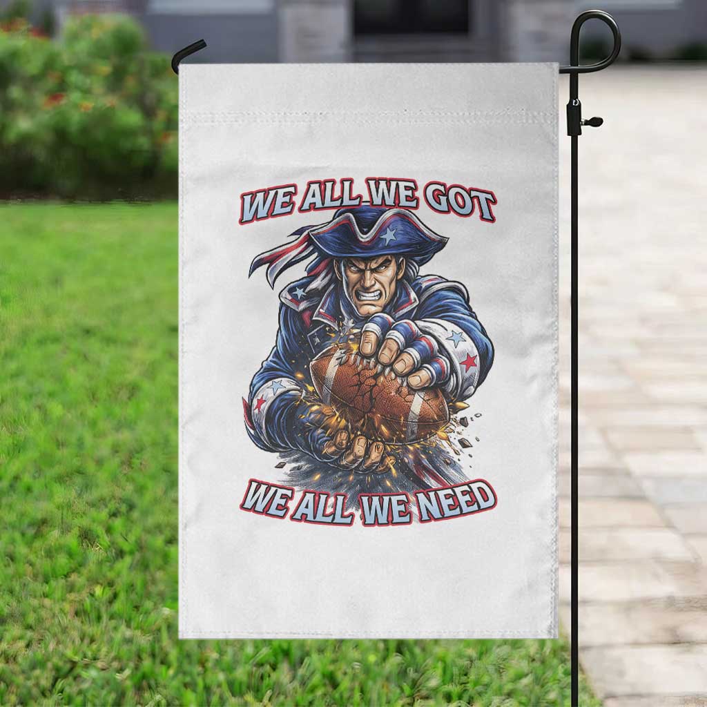 We All We Got We All We Need Garden Flag Football Fan TS12 Print Your Wear