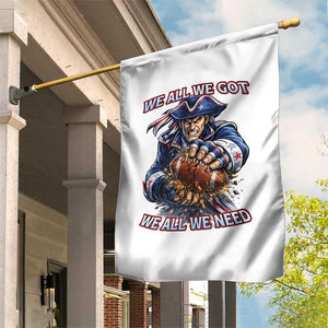 We All We Got We All We Need Garden Flag Football Fan TS12 Print Your Wear