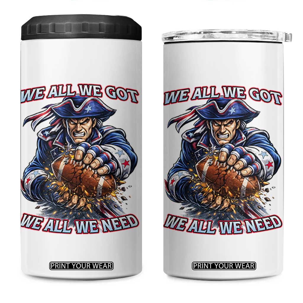 We All We Got We All We Need 4 in 1 Can Cooler Tumbler Football Fan TS12 One Size: 16 oz White Print Your Wear