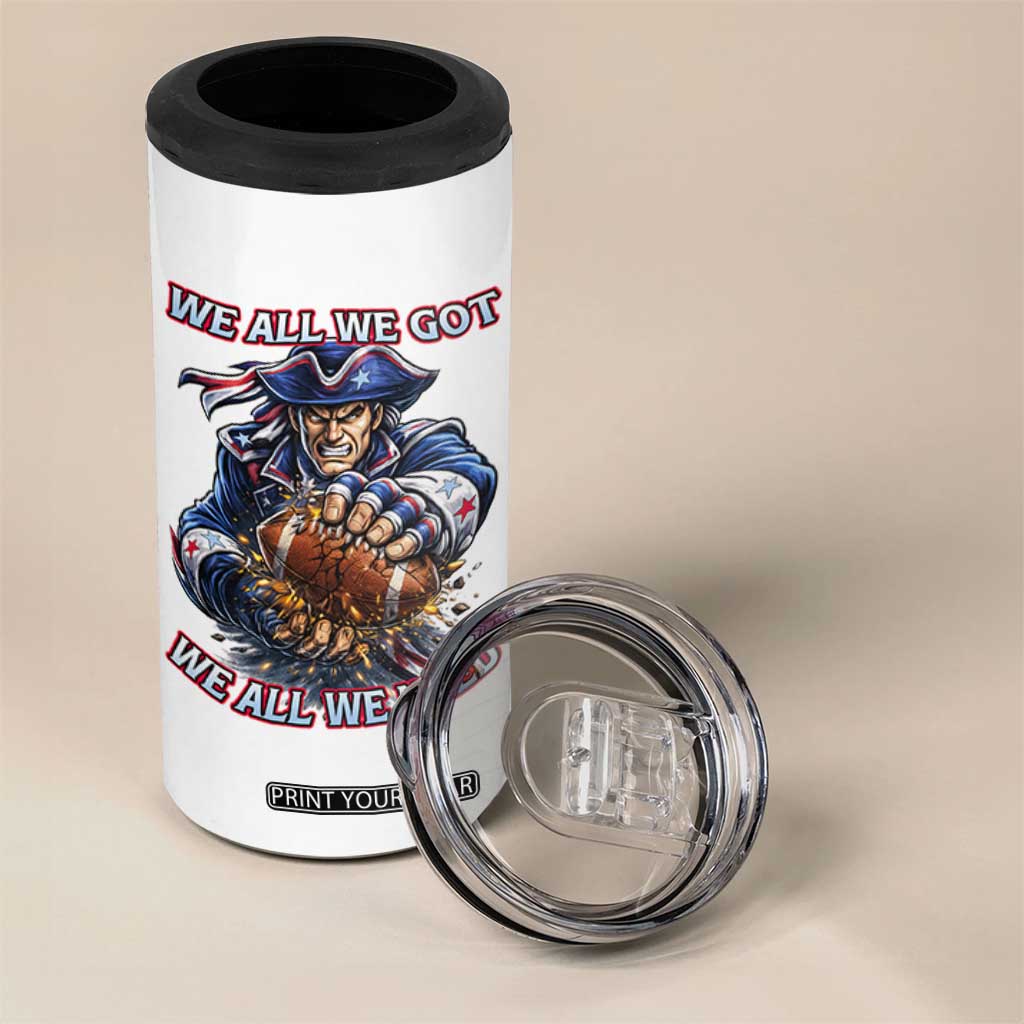 We All We Got We All We Need 4 in 1 Can Cooler Tumbler Football Fan TS12 Print Your Wear
