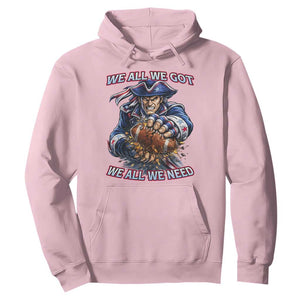 We All We Got We All We Need Hoodie Football Fan TS12 Light Pink Print Your Wear