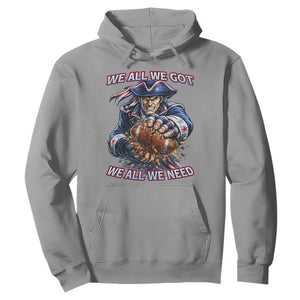 We All We Got We All We Need Hoodie Football Fan TS12 Sport Gray Print Your Wear