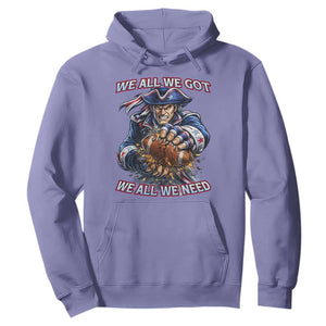 We All We Got We All We Need Hoodie Football Fan TS12 Violet Print Your Wear