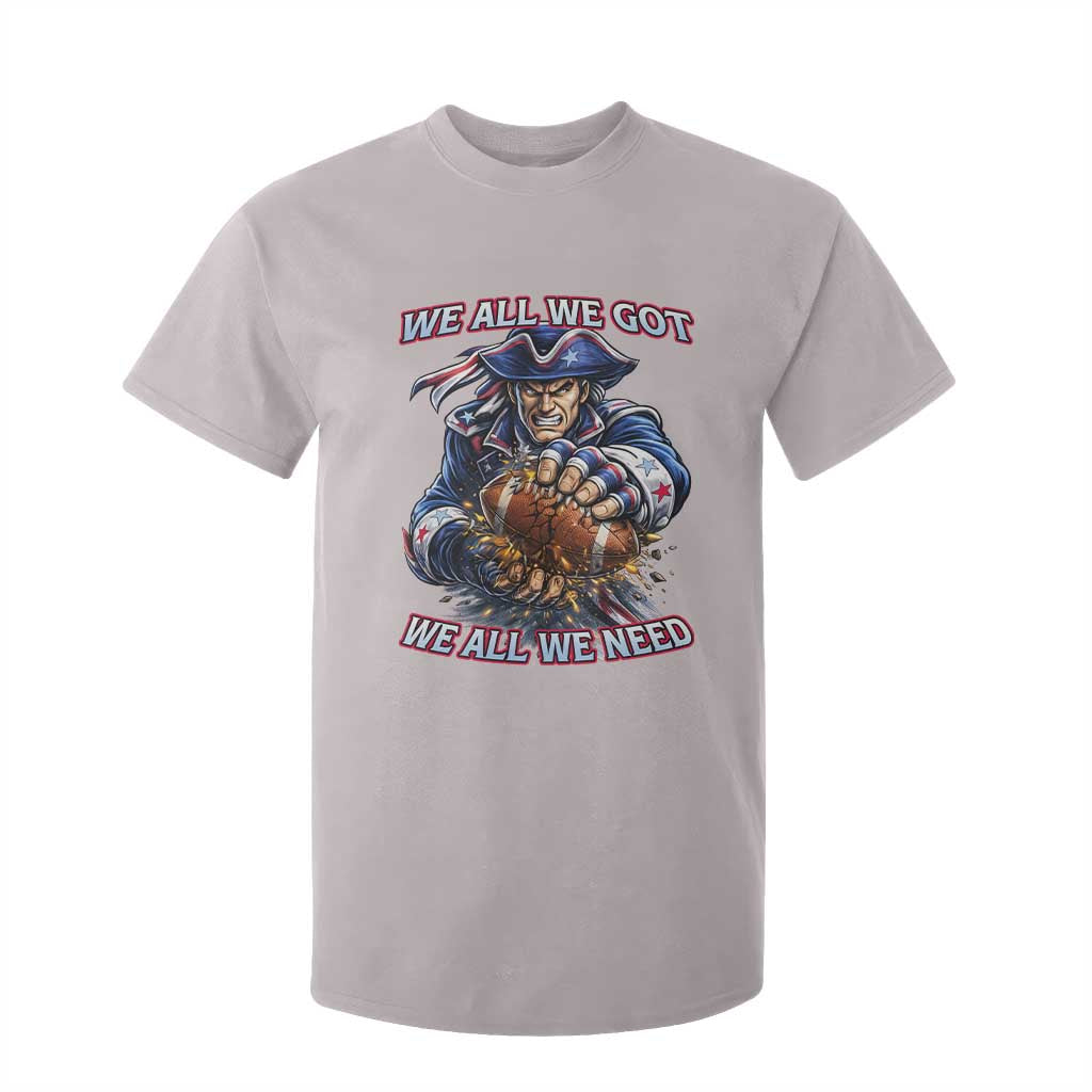 We All We Got We All We Need T Shirt For Kid Football Fan TS12 Ice Gray Print Your Wear