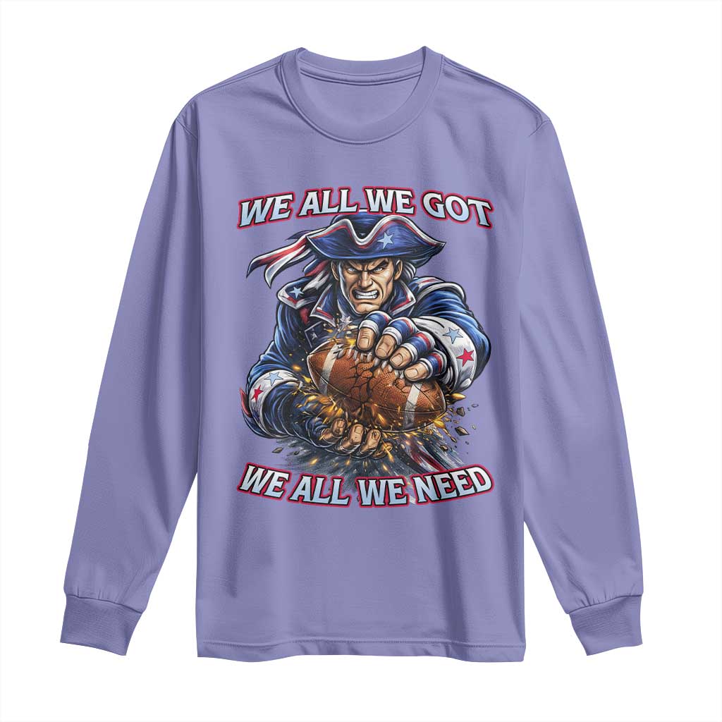 We All We Got We All We Need Long Sleeve Shirt Football Fan TS12 Violet Print Your Wear