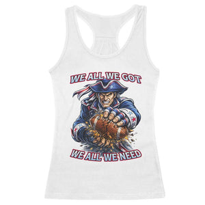 We All We Got We All We Need Racerback Tank Top Football Fan TS12 White Print Your Wear