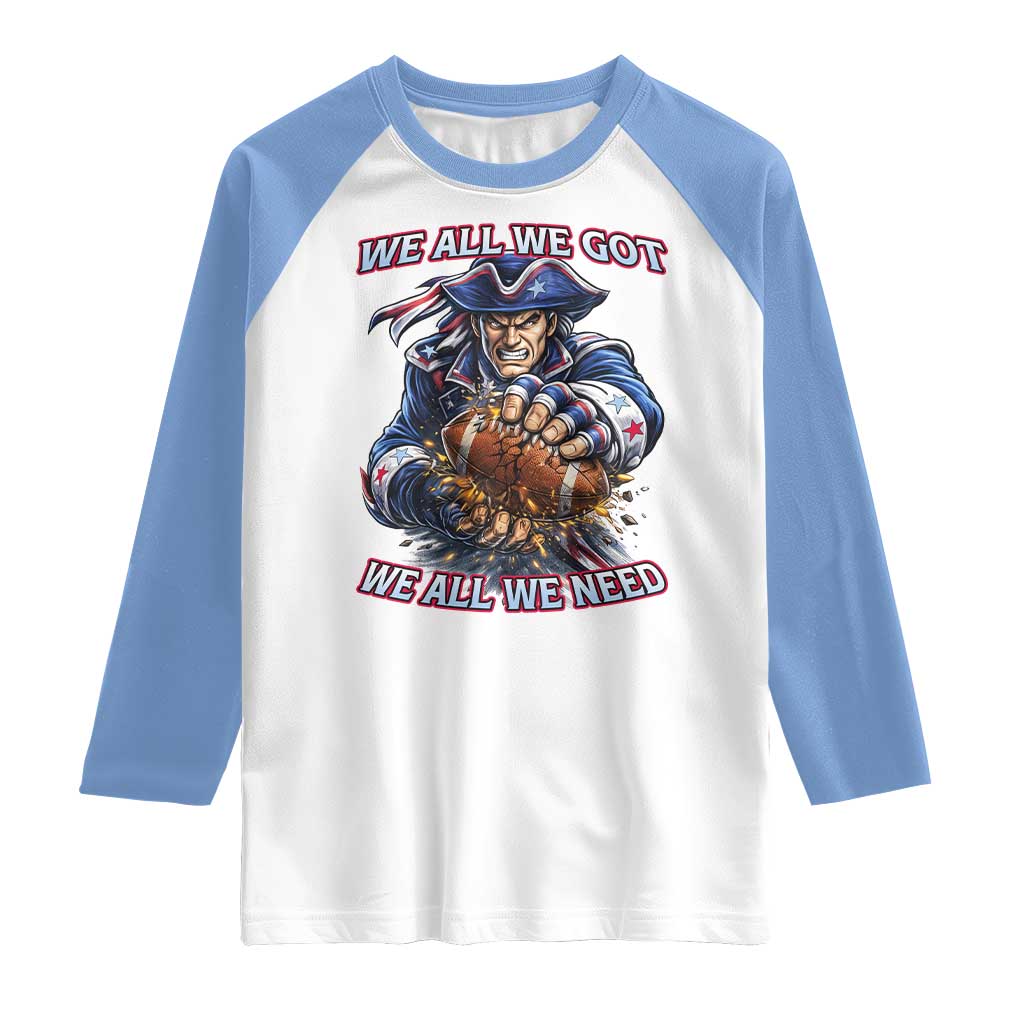 We All We Got We All We Need Raglan Shirt Football Fan TS12 White Carolina Blue Print Your Wear