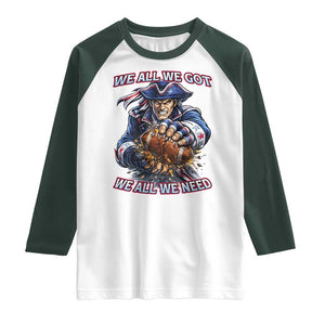 We All We Got We All We Need Raglan Shirt Football Fan TS12 White Dark Forest Green Print Your Wear