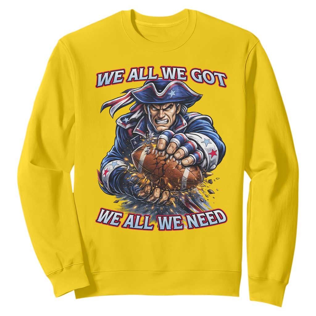 We All We Got We All We Need Sweatshirt Football Fan TS12 Daisy Print Your Wear
