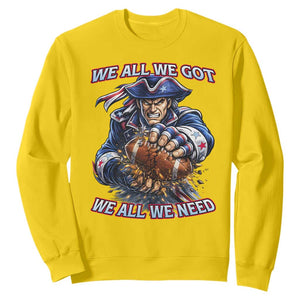 We All We Got We All We Need Sweatshirt Football Fan TS12 Daisy Print Your Wear