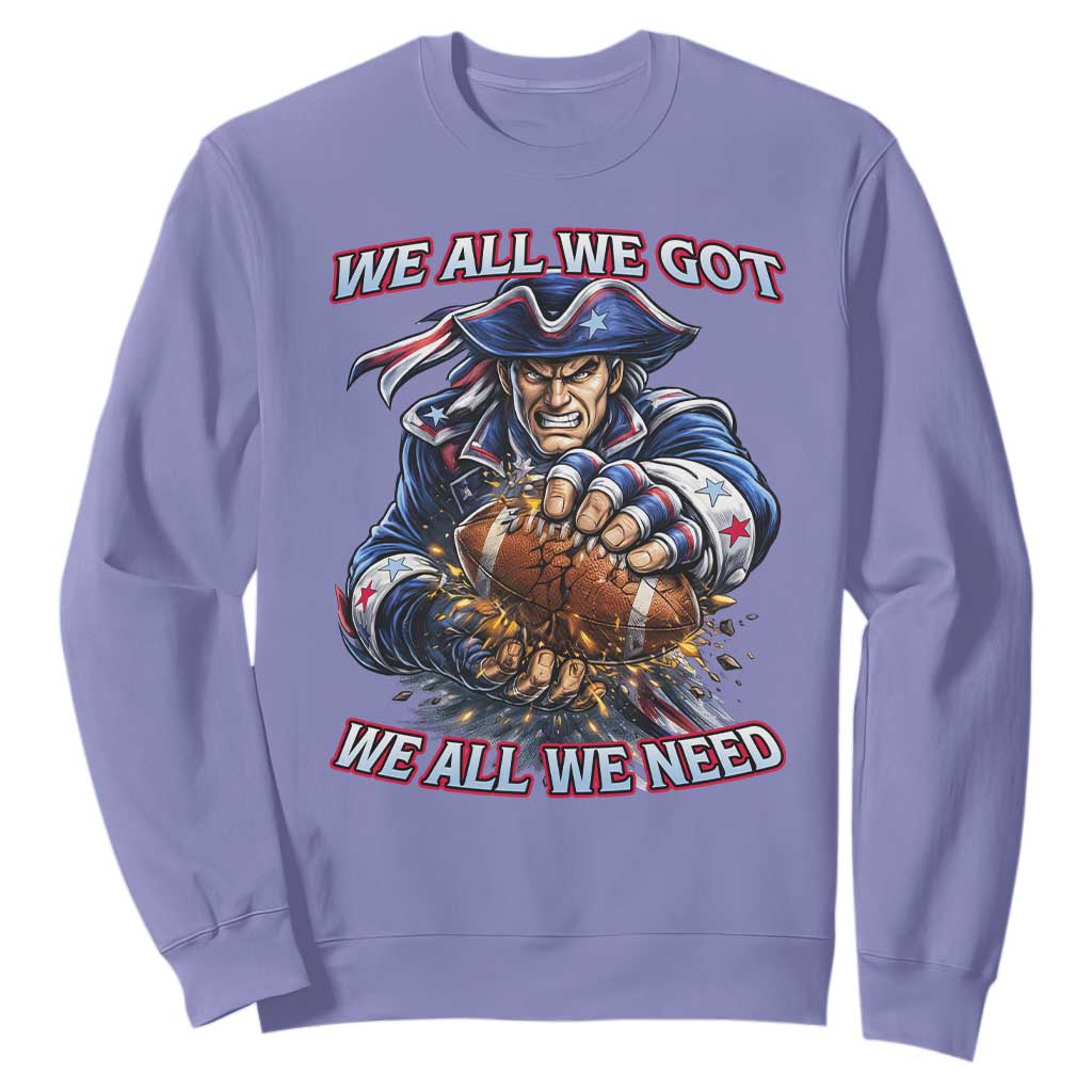 We All We Got We All We Need Sweatshirt Football Fan TS12 Violet Print Your Wear