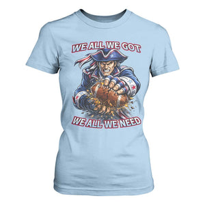 We All We Got We All We Need T Shirt For Women Football Fan TS12 Light Blue Print Your Wear