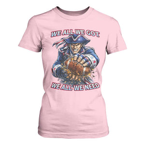 We All We Got We All We Need T Shirt For Women Football Fan TS12 Light Pink Print Your Wear