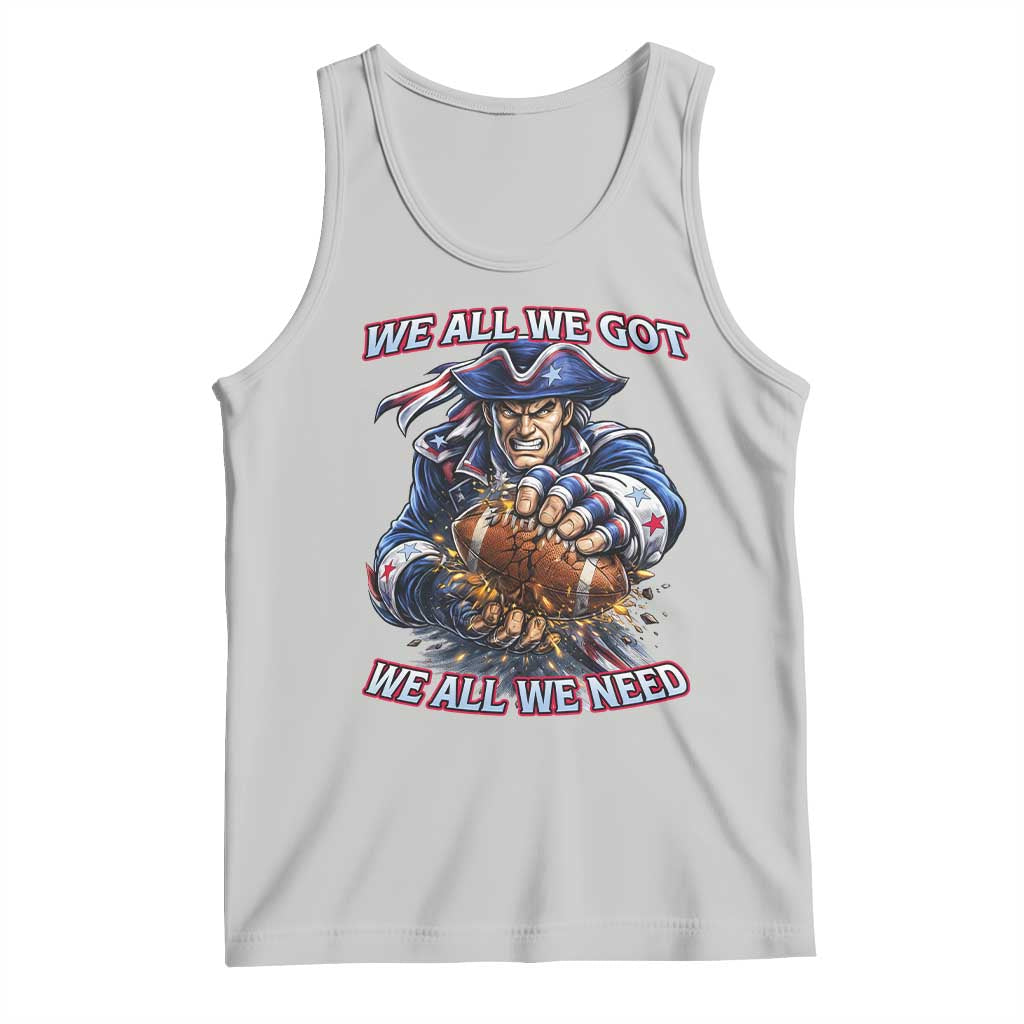 We All We Got We All We Need Tank Top Football Fan TS12 Ash Print Your Wear
