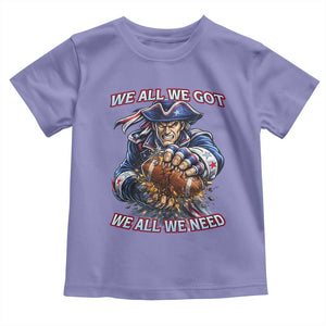We All We Got We All We Need Toddler T Shirt Football Fan TS12 Violet Print Your Wear