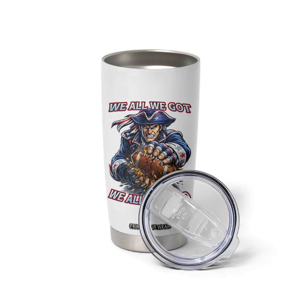 We All We Got We All We Need Tumbler Cup Football Fan TS12 Print Your Wear
