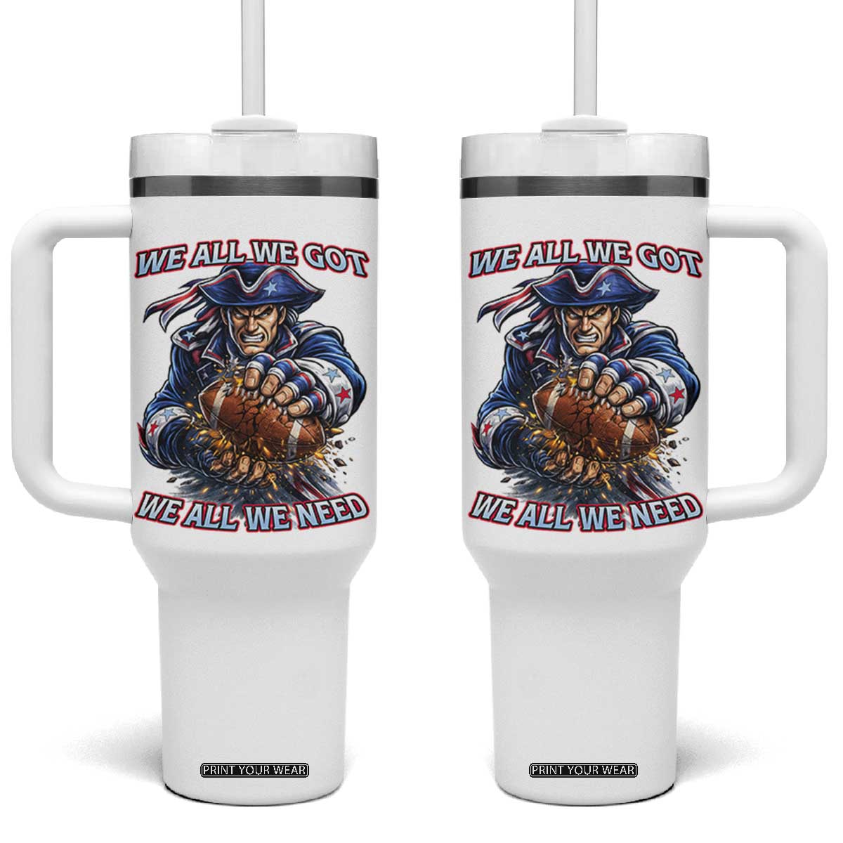We All We Got We All We Need Tumbler With Handle Football Fan TS12 One Size: 40 oz White Print Your Wear
