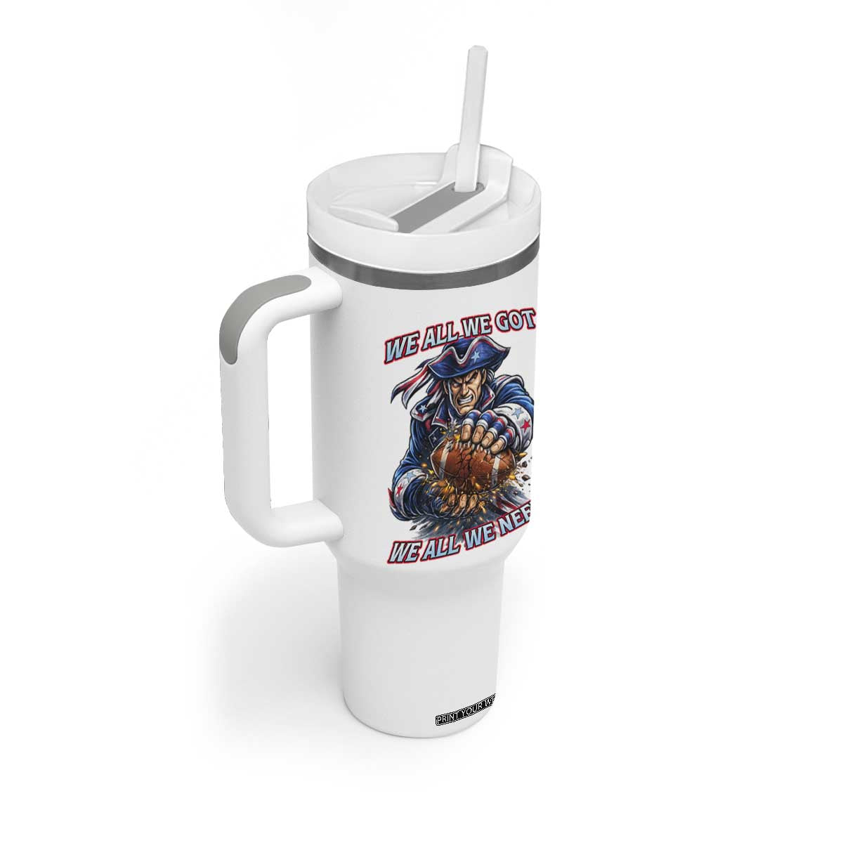We All We Got We All We Need Tumbler With Handle Football Fan TS12 Print Your Wear