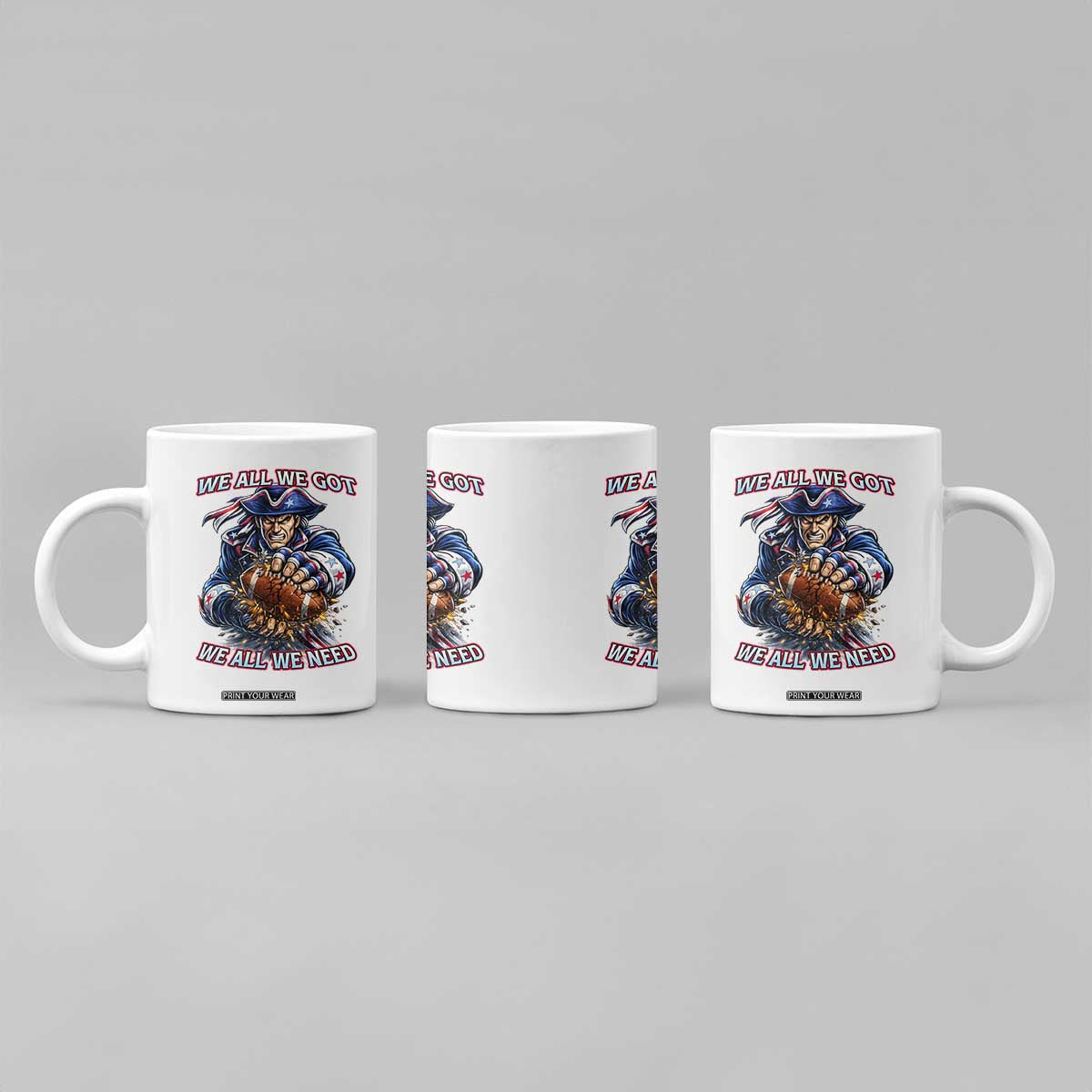 We All We Got We All We Need Coffee Mug Football Fan TS12 Print Your Wear