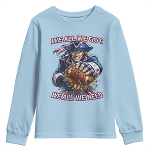 We All We Got We All We Need Youth Sweatshirt Football Fan TS12 Light Blue Print Your Wear