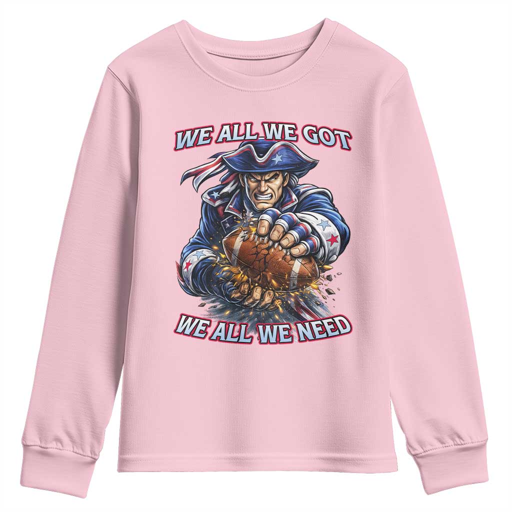 We All We Got We All We Need Youth Sweatshirt Football Fan TS12 Light Pink Print Your Wear