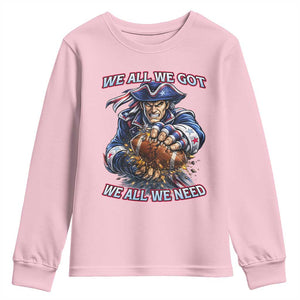 We All We Got We All We Need Youth Sweatshirt Football Fan TS12 Light Pink Print Your Wear
