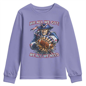 We All We Got We All We Need Youth Sweatshirt Football Fan TS12 Violet Print Your Wear